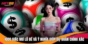 1000 Giấc Mơ Lô Đề Và Ý Nghĩa Giúp Dự Đoán Chính Xác