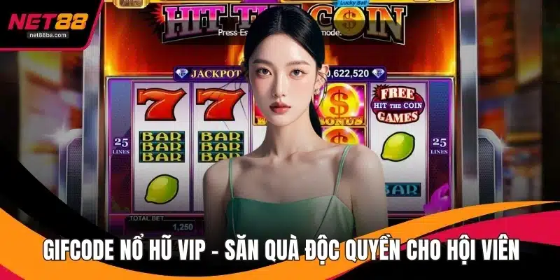 Giftcode Nổ Hũ VIP – Săn Quà Độc Quyền Cho Hội Viên