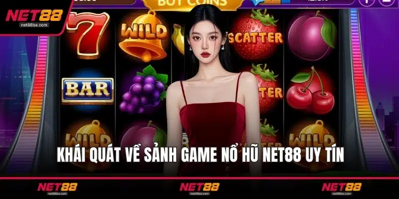 Khái quát về sảnh game nổ hũ NET88 uy tín