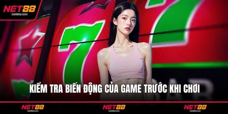 Kiểm tra biến động của game trước khi chơi