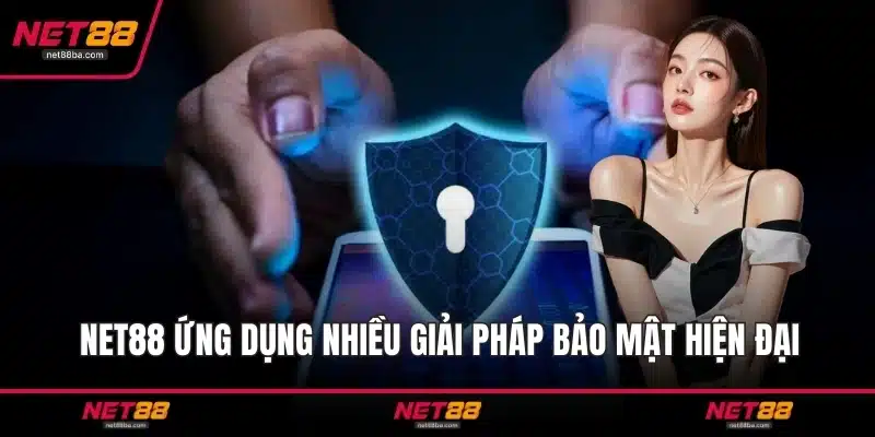 NET88 ứng dụng nhiều giải pháp bảo mật hiện đại