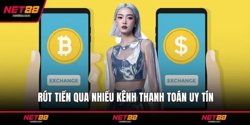 Rút tiền qua nhiều kênh thanh toán uy tín