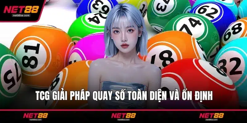 TCG giải pháp quay số toàn diện và ổn định