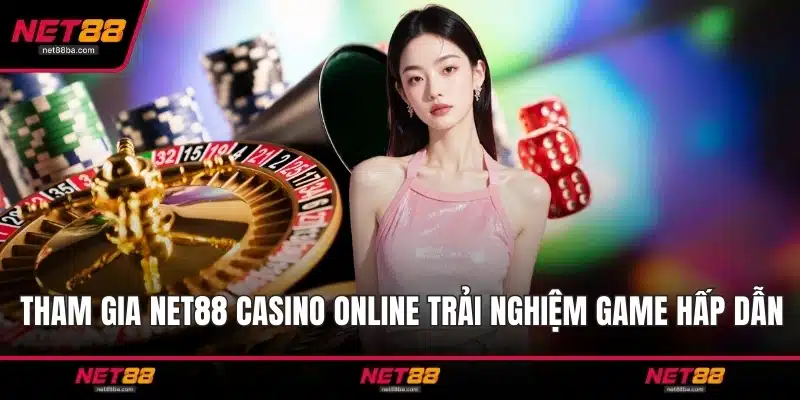 Tham gia NET88 casino online trải nghiệm game hấp dẫn