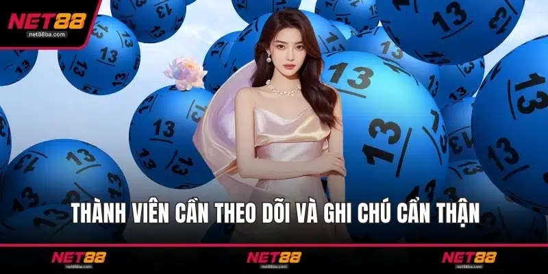 Thành viên cần theo dõi và ghi chú cẩn thận