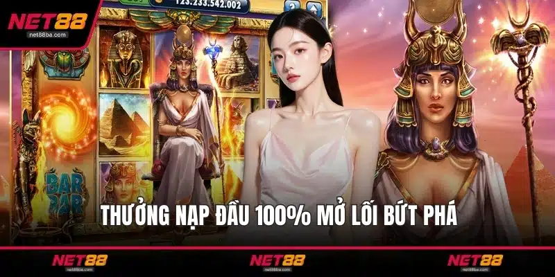 Thưởng nạp đầu 100% mở lối bứt phá