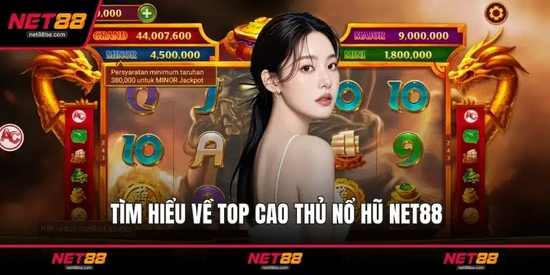Tìm hiểu về Top cao thủ nổ hũ NET88